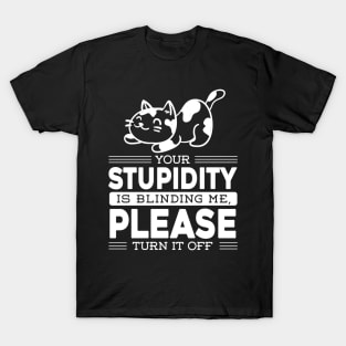 Quote Cat Funny Meme Gift Joke Stupidity Sarcasm T-Shirt